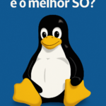 Por que o Linux é o melhor SO?